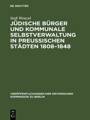 cover image of Jüdische Bürger und kommunale Selbstverwaltung in preußischen Städten 1808–1848
